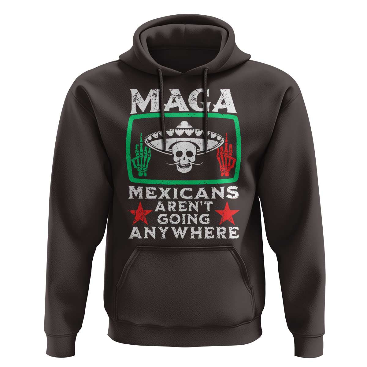Mexicans Aren’t Going Anywhere Hoodie