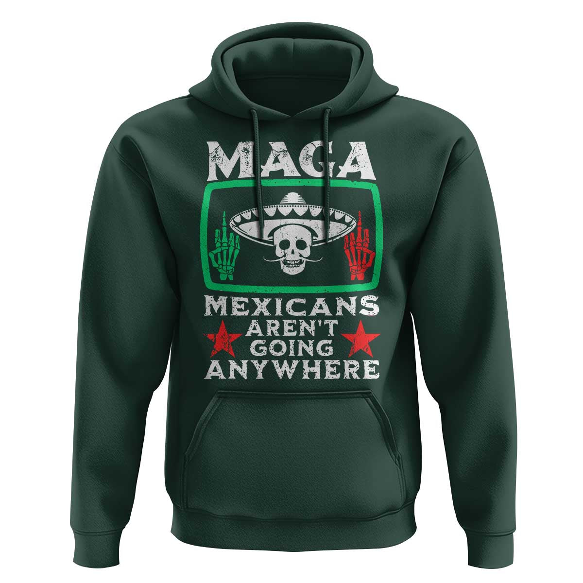 Mexicans Aren’t Going Anywhere Hoodie