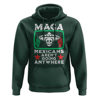 Mexicans Aren’t Going Anywhere Hoodie