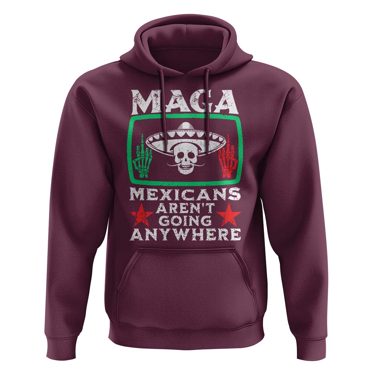 Mexicans Aren’t Going Anywhere Hoodie