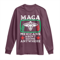 Mexicans Aren’t Going Anywhere Long Sleeve Shirt