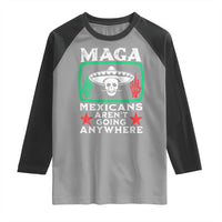 Mexicans Aren’t Going Anywhere Raglan Shirt