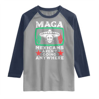 Mexicans Aren’t Going Anywhere Raglan Shirt