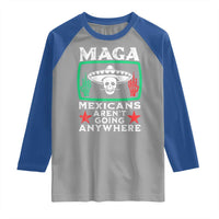 Mexicans Aren’t Going Anywhere Raglan Shirt