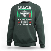 Mexicans Aren’t Going Anywhere Sweatshirt