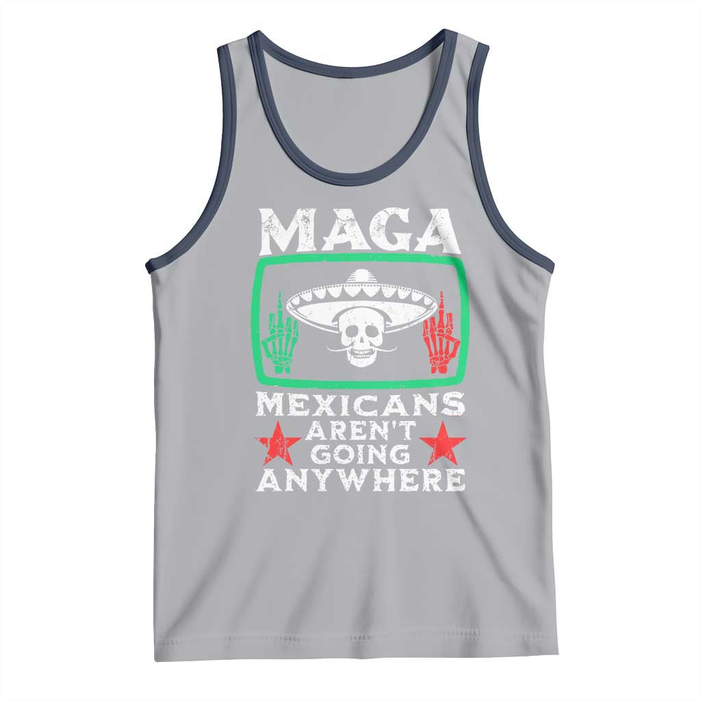 Mexicans Aren’t Going Anywhere Tank Top