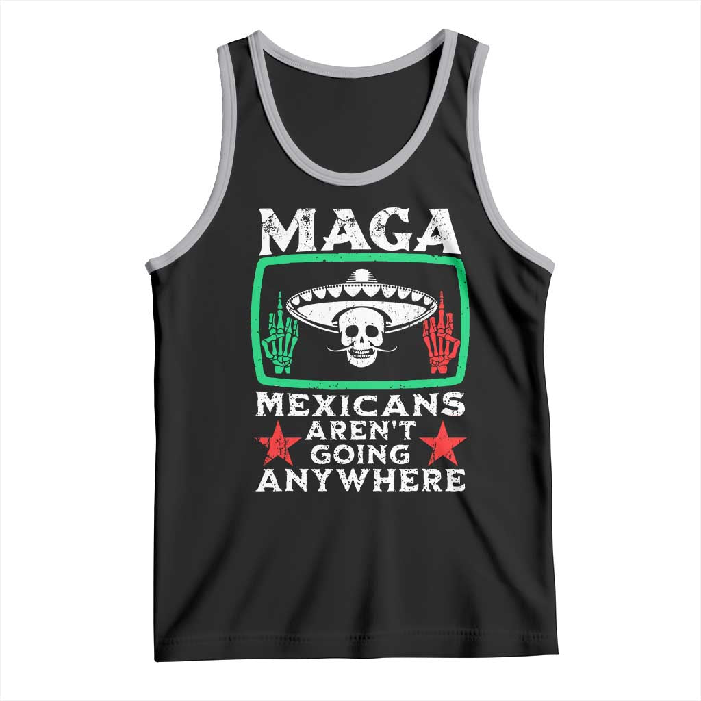 Mexicans Aren’t Going Anywhere Tank Top