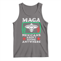 Mexicans Aren’t Going Anywhere Tank Top