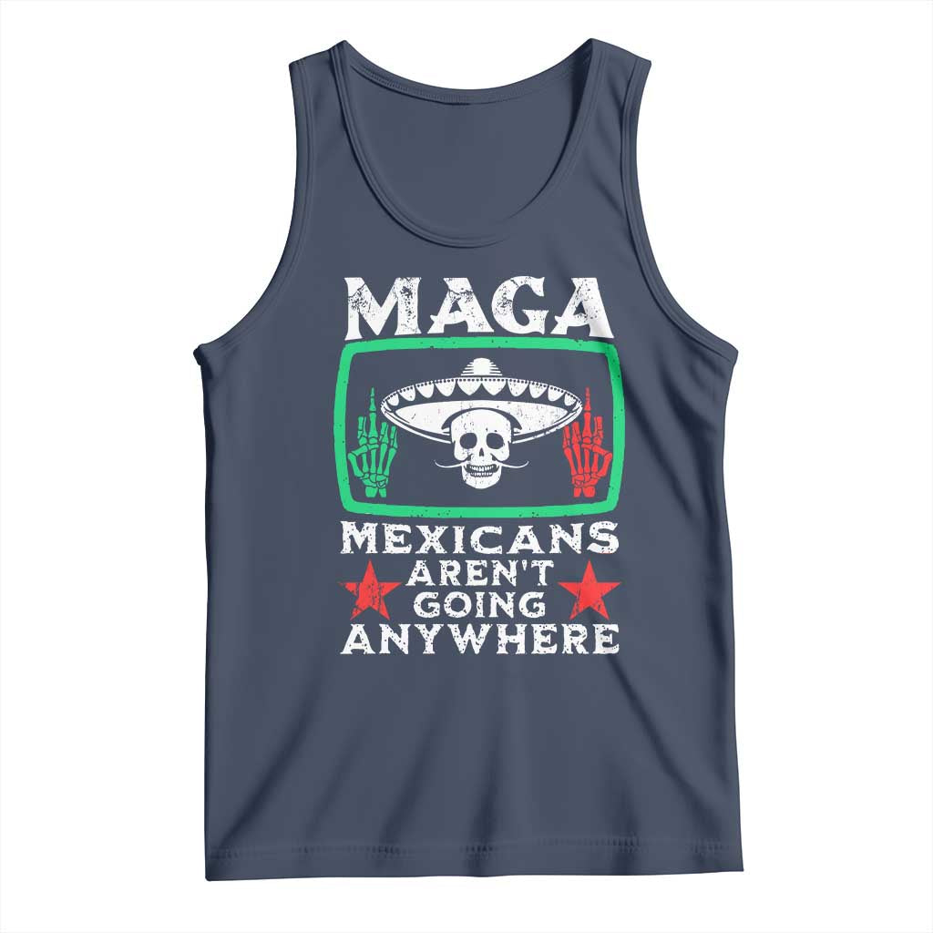 Mexicans Aren’t Going Anywhere Tank Top