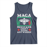 Mexicans Aren’t Going Anywhere Tank Top