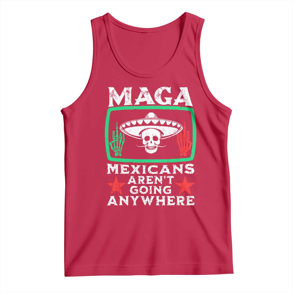 Mexicans Aren’t Going Anywhere Tank Top