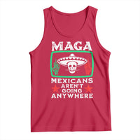 Mexicans Aren’t Going Anywhere Tank Top