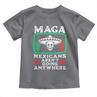 Mexicans Aren’t Going Anywhere Toddler T Shirt
