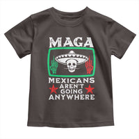 Mexicans Aren’t Going Anywhere Toddler T Shirt