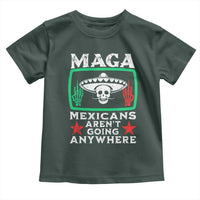 Mexicans Aren’t Going Anywhere Toddler T Shirt