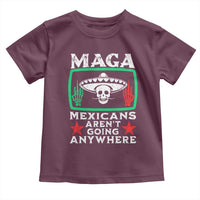 Mexicans Aren’t Going Anywhere Toddler T Shirt