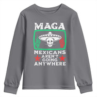 Mexicans Aren’t Going Anywhere Youth Sweatshirt