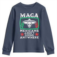 Mexicans Aren’t Going Anywhere Youth Sweatshirt