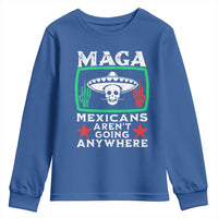Mexicans Aren’t Going Anywhere Youth Sweatshirt