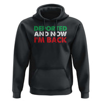 Deported And Now I'm Back Hoodie