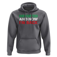 Deported And Now I'm Back Hoodie