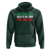 Deported And Now I'm Back Hoodie