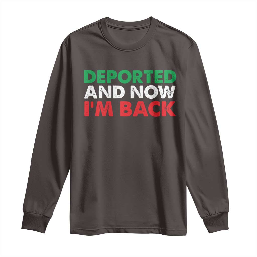 Deported And Now I'm Back Long Sleeve Shirt