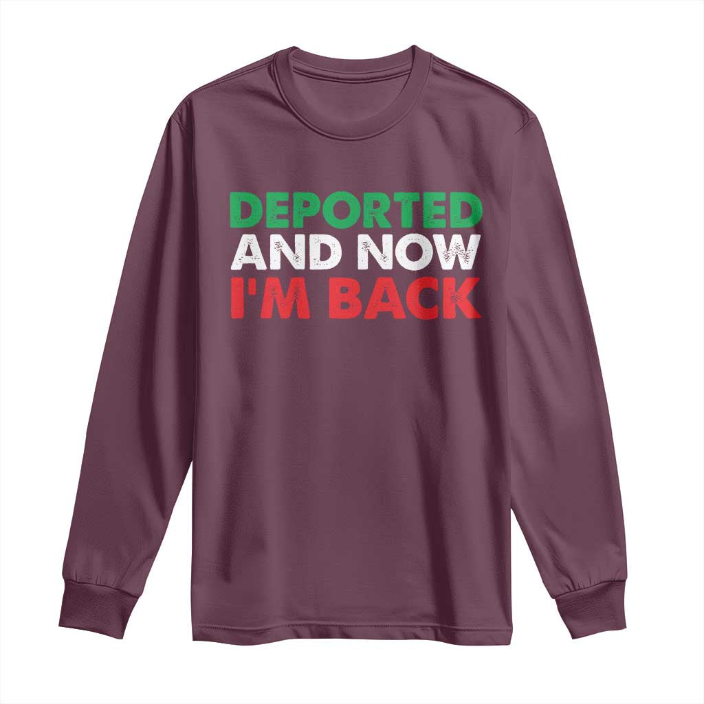 Deported And Now I'm Back Long Sleeve Shirt