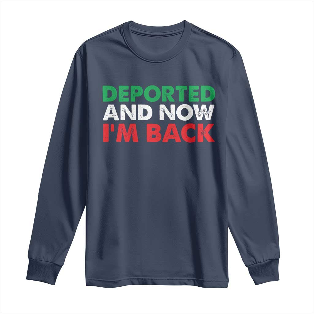 Deported And Now I'm Back Long Sleeve Shirt