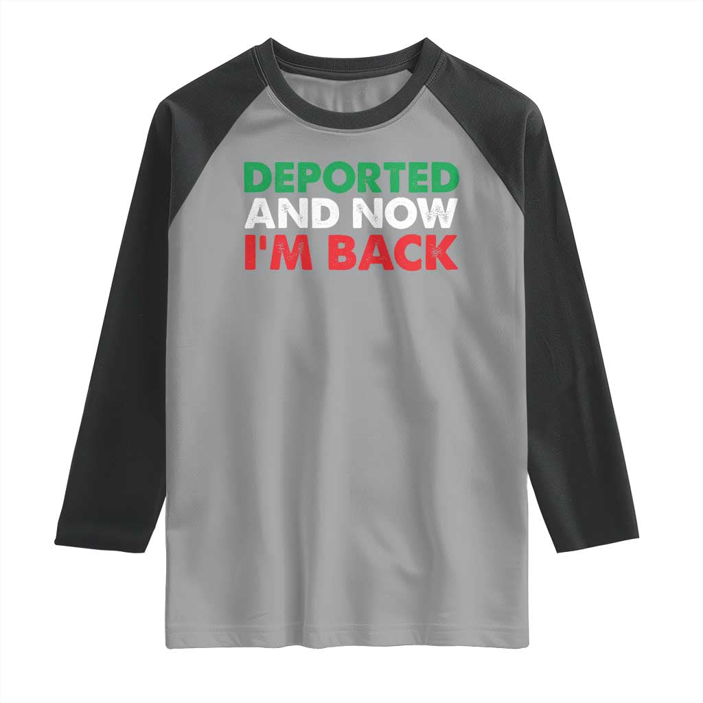Deported And Now I'm Back Raglan Shirt