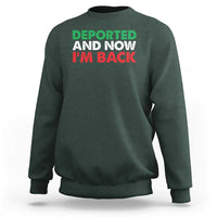 Deported And Now I'm Back Sweatshirt
