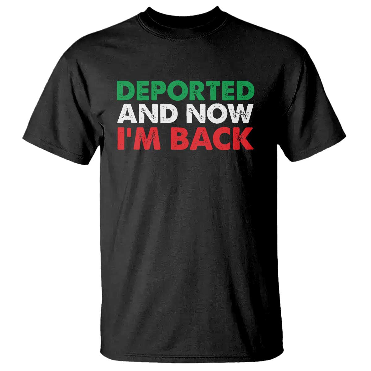 Deported And Now I'm Back T Shirt
