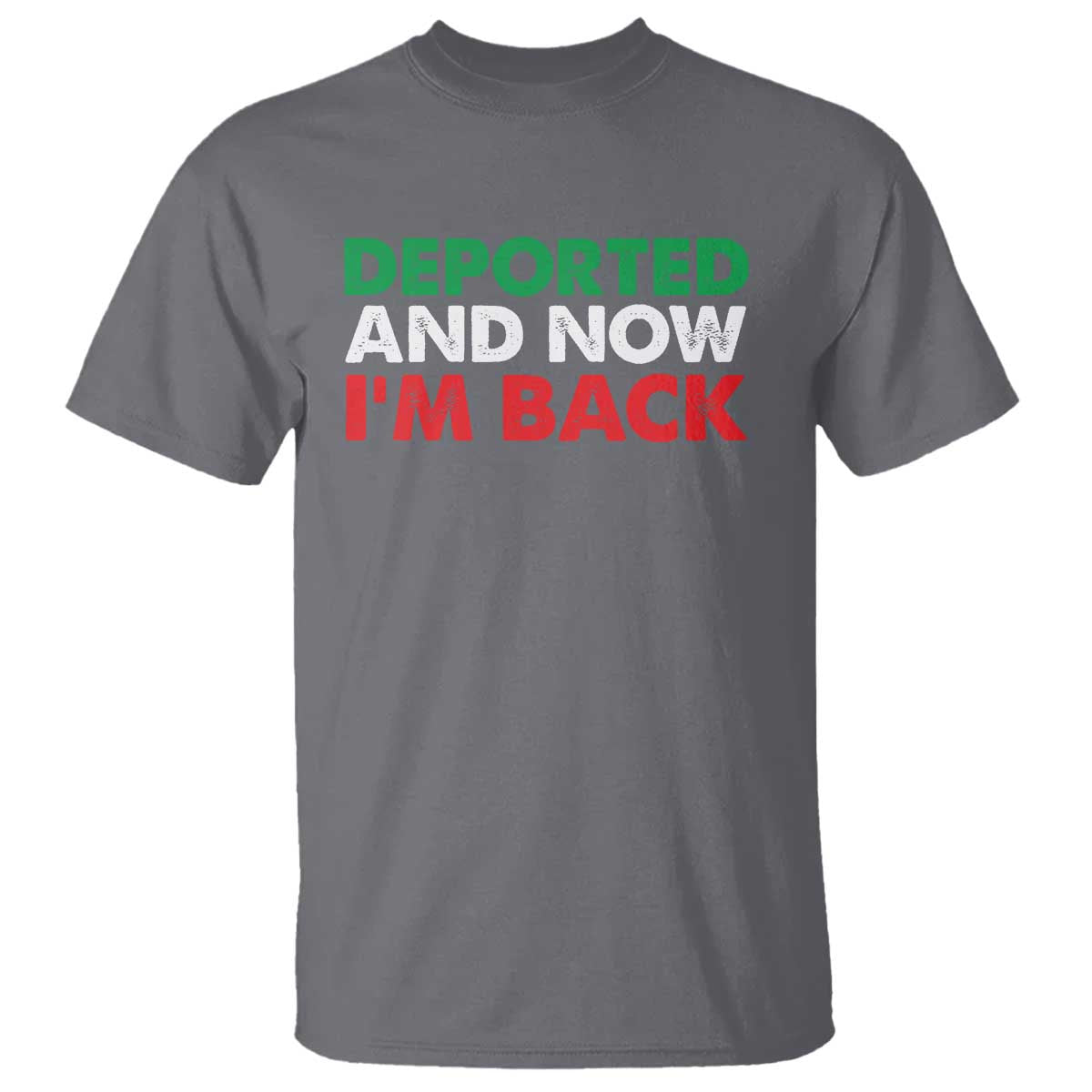 Deported And Now I'm Back T Shirt