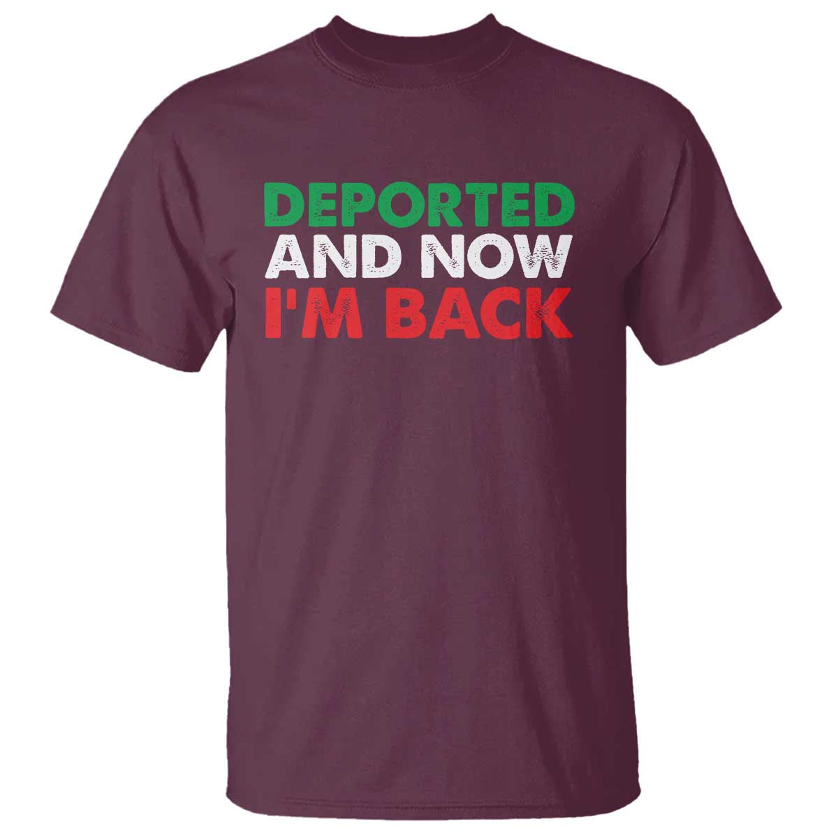 Deported And Now I'm Back T Shirt