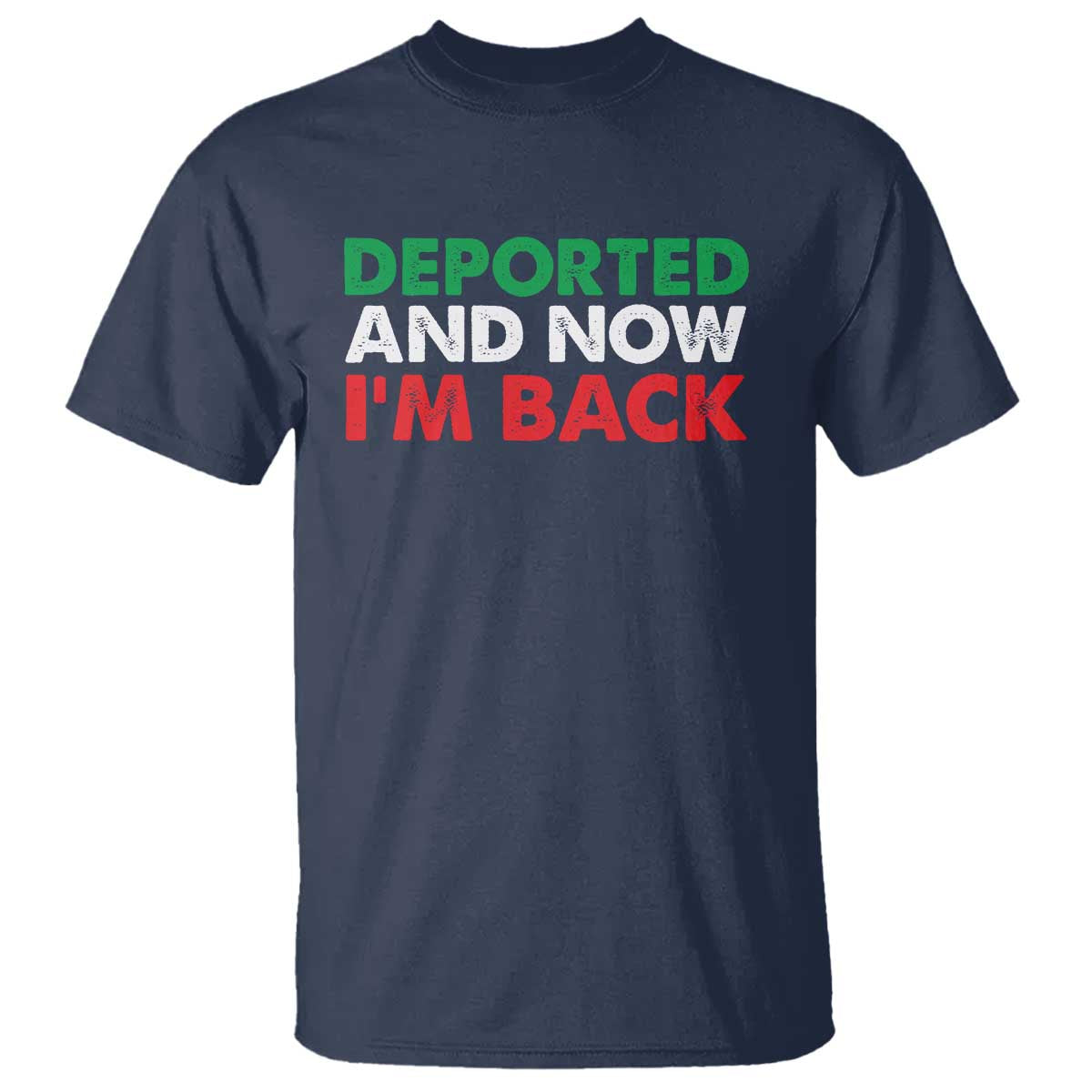 Deported And Now I'm Back T Shirt