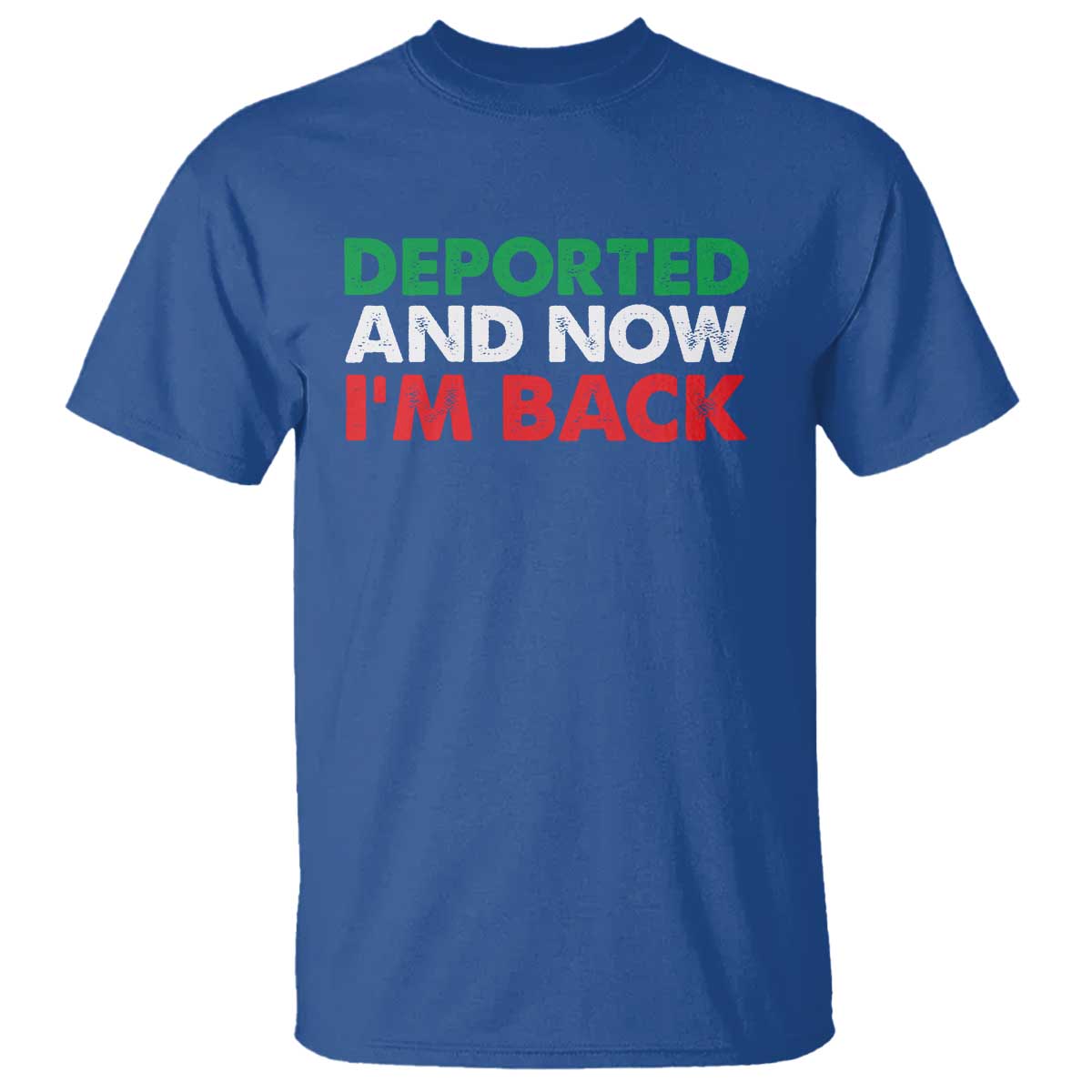 Deported And Now I'm Back T Shirt