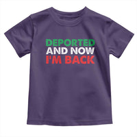 Deported And Now I'm Back Toddler T Shirt