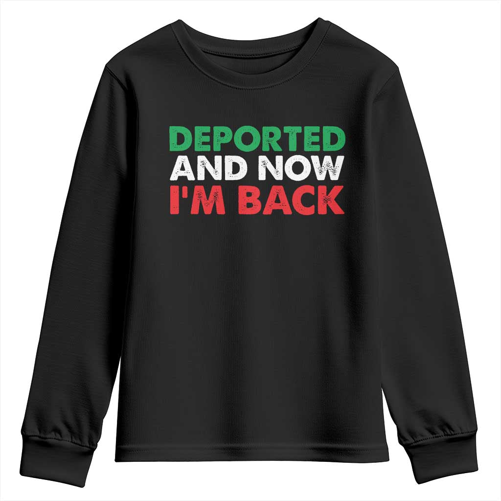 Deported And Now I'm Back Youth Sweatshirt