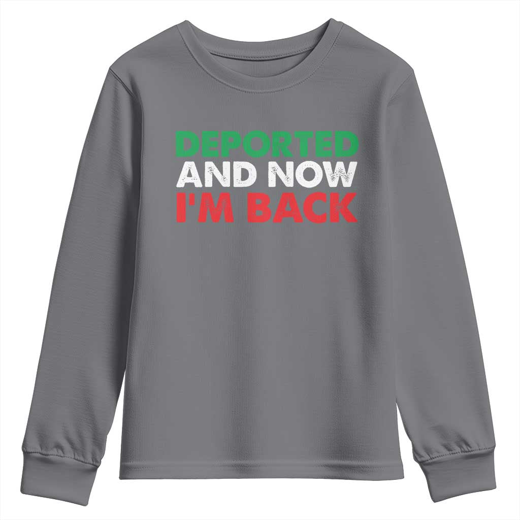 Deported And Now I'm Back Youth Sweatshirt