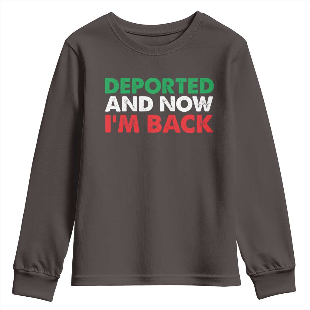 Deported And Now I'm Back Youth Sweatshirt