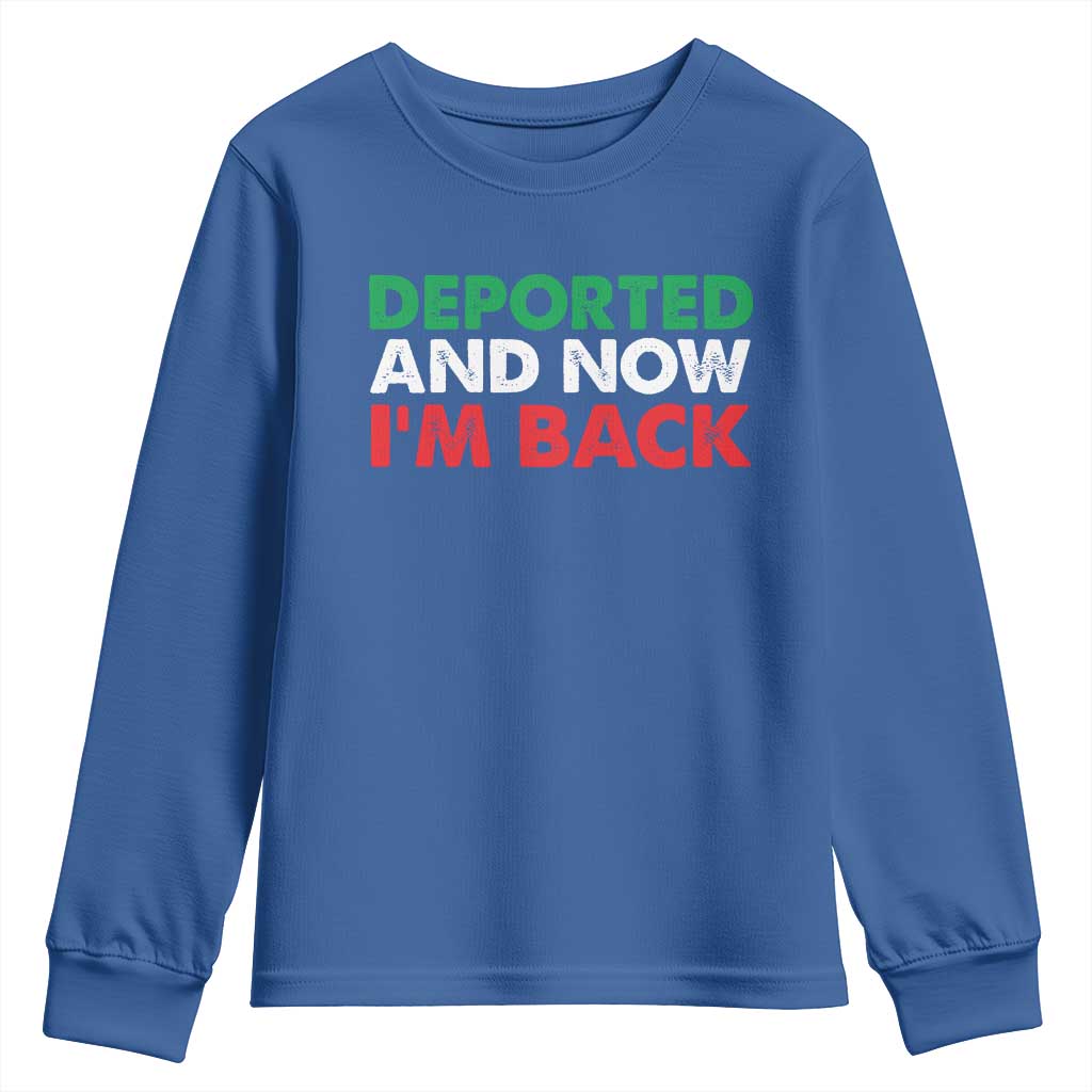 Deported And Now I'm Back Youth Sweatshirt
