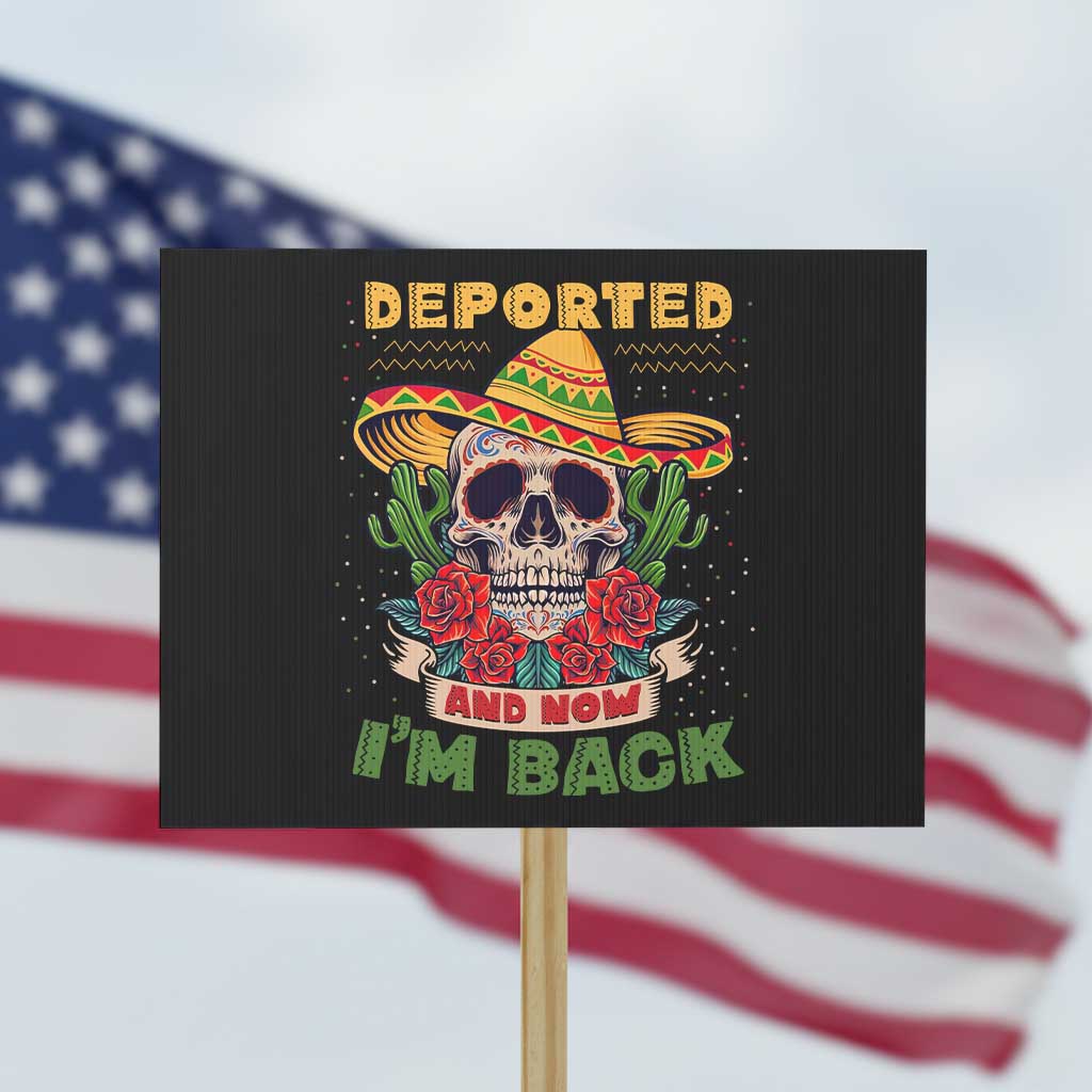 Deported And Now I'm Back Protest Sign Funny Mexican Sugar Skull - Wonder Print Shop