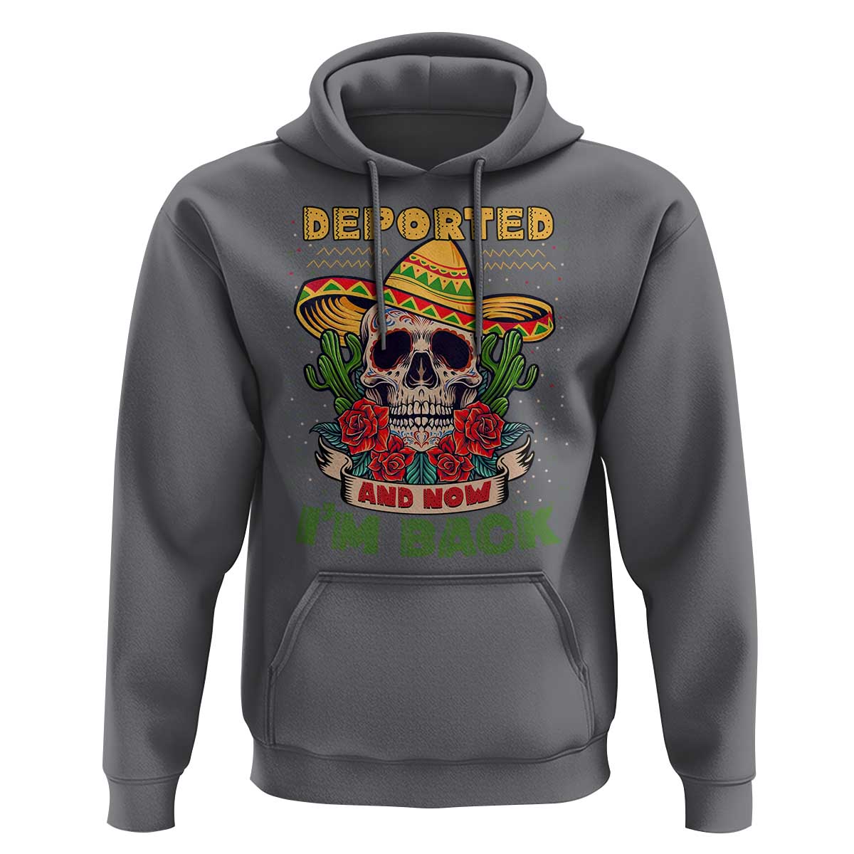 Deported And Now I'm Back Hoodie Funny Mexican Sugar Skull