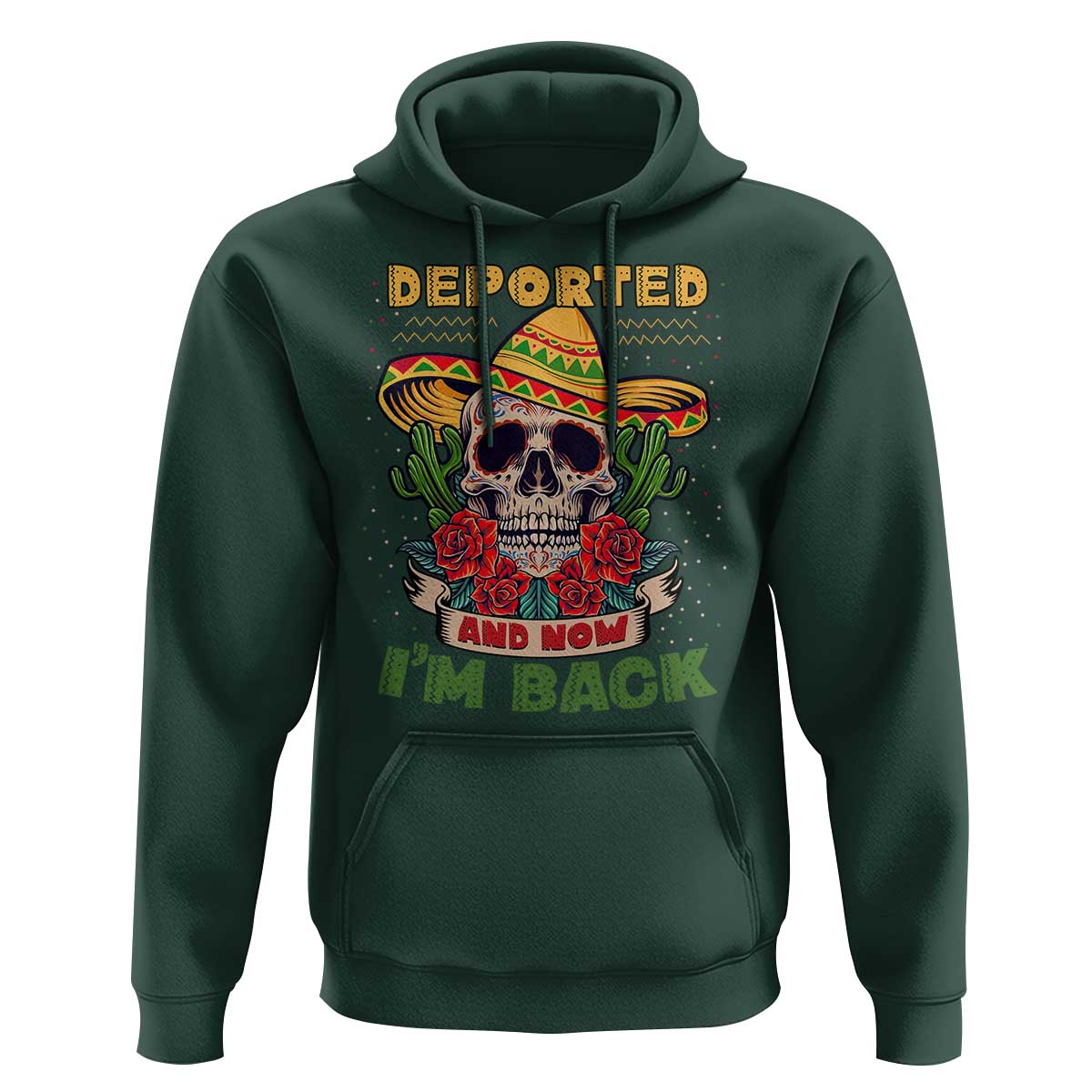 Deported And Now I'm Back Hoodie Funny Mexican Sugar Skull