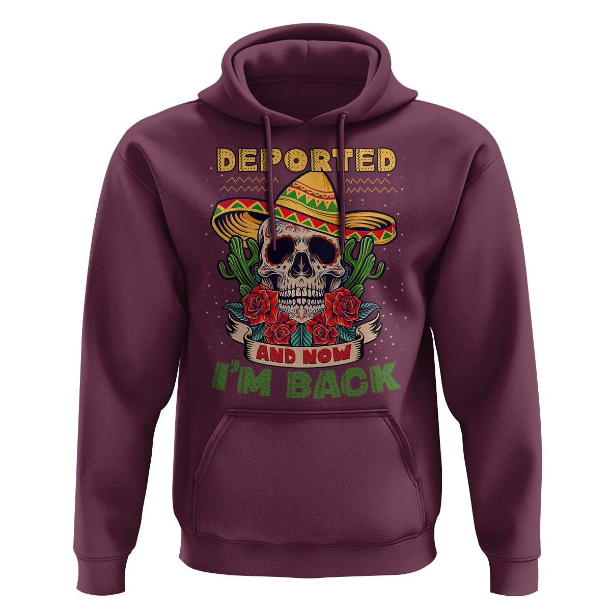 Deported And Now I'm Back Hoodie Funny Mexican Sugar Skull