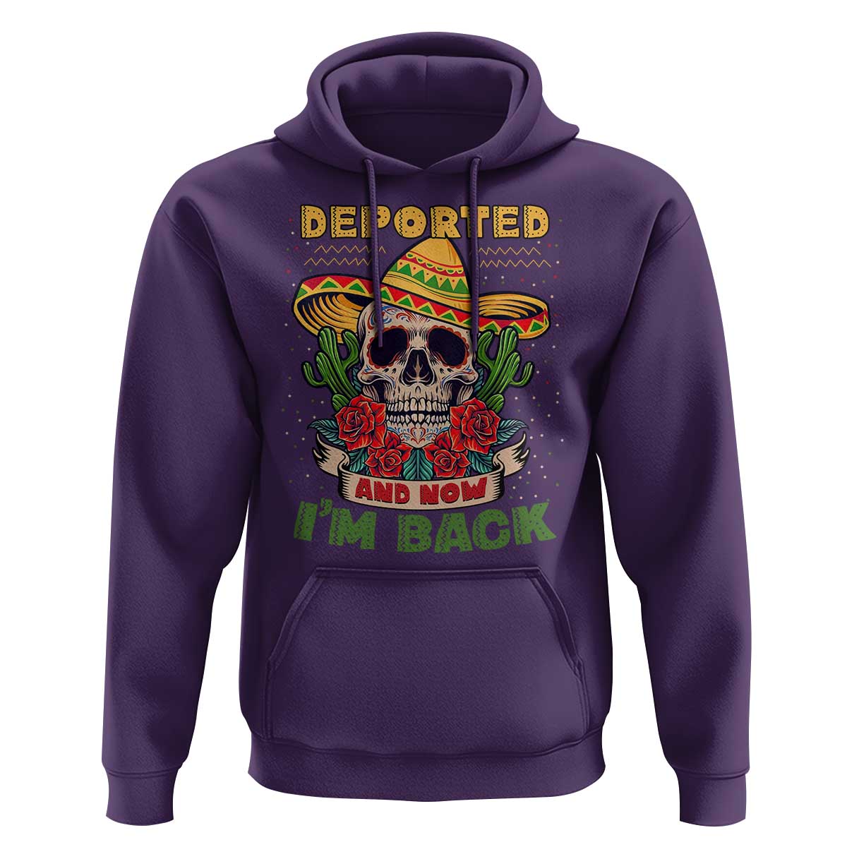 Deported And Now I'm Back Hoodie Funny Mexican Sugar Skull