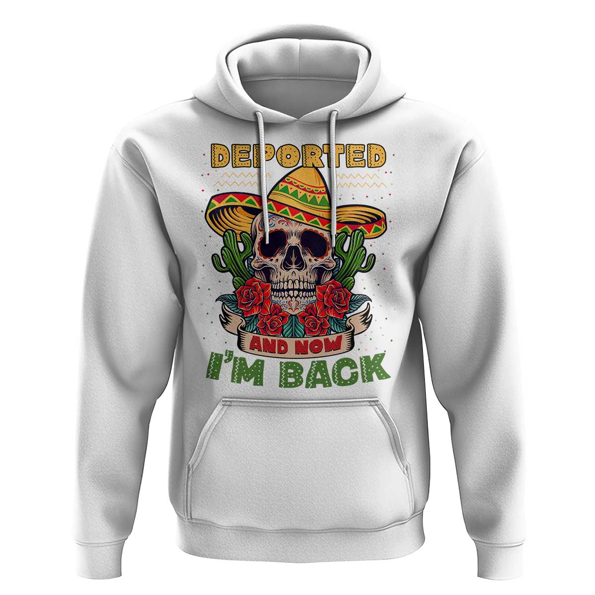 Deported And Now I'm Back Hoodie Funny Mexican Sugar Skull