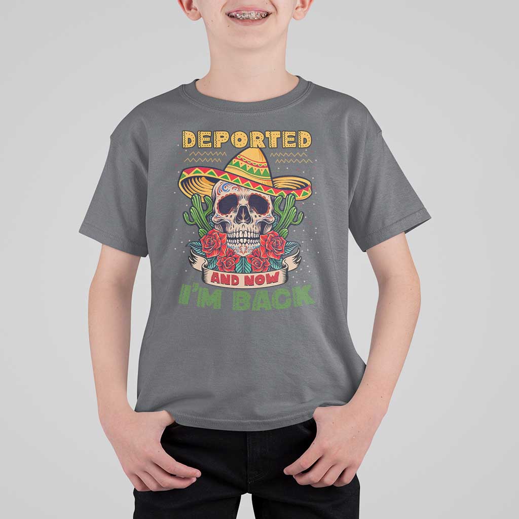 Deported And Now I'm Back T Shirt For Kid Funny Mexican Sugar Skull