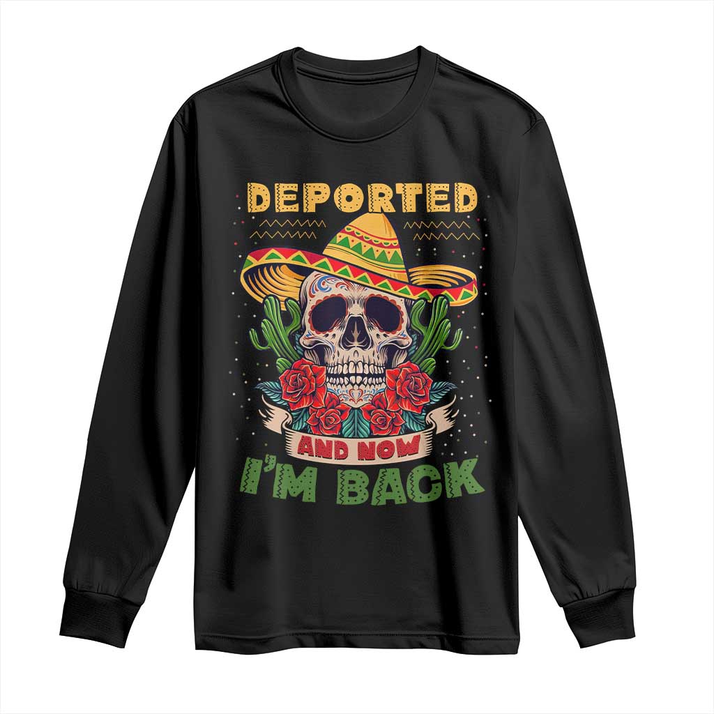 Deported And Now I'm Back Long Sleeve Shirt Funny Mexican Sugar Skull