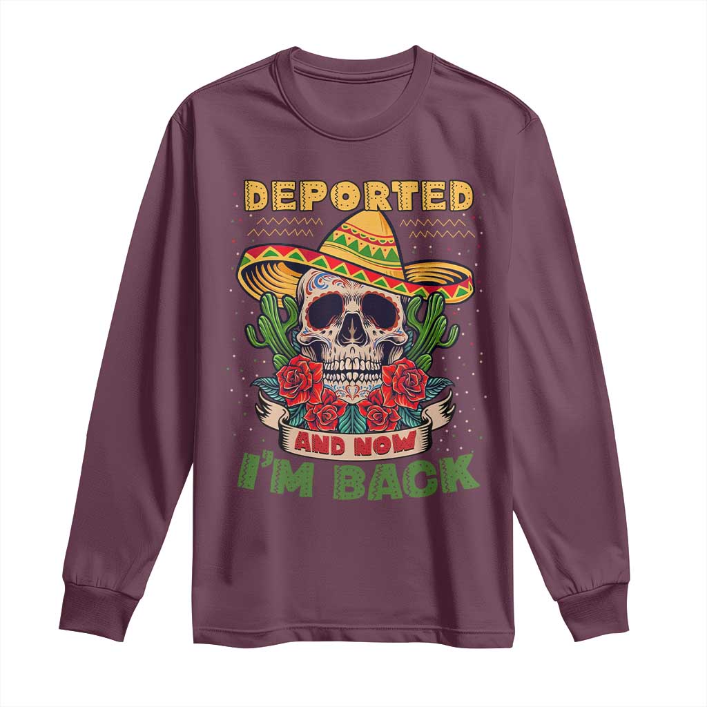 Deported And Now I'm Back Long Sleeve Shirt Funny Mexican Sugar Skull